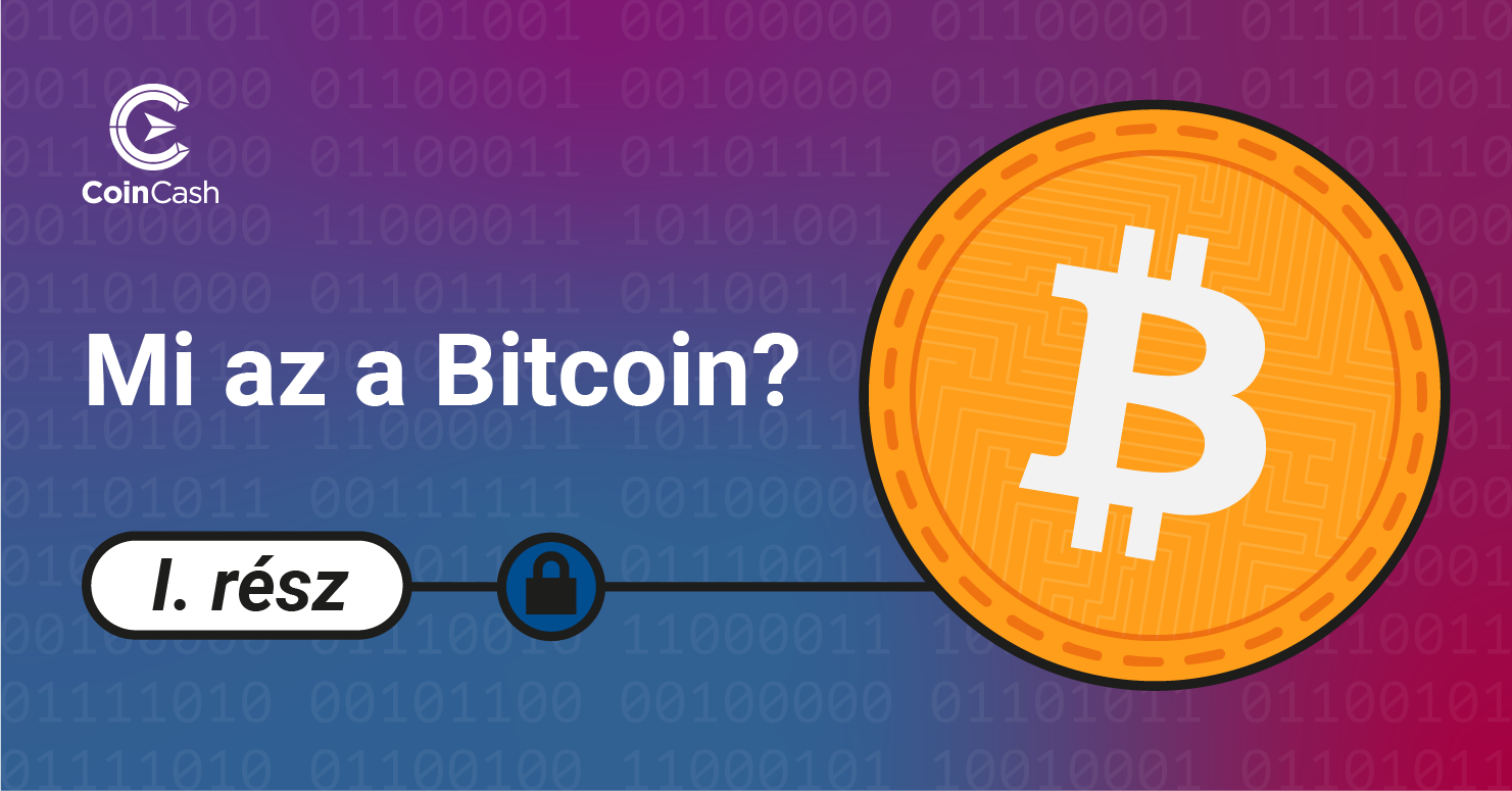 Mi az a bitcoin és hogyan működik? – I. rész, kezdőknek